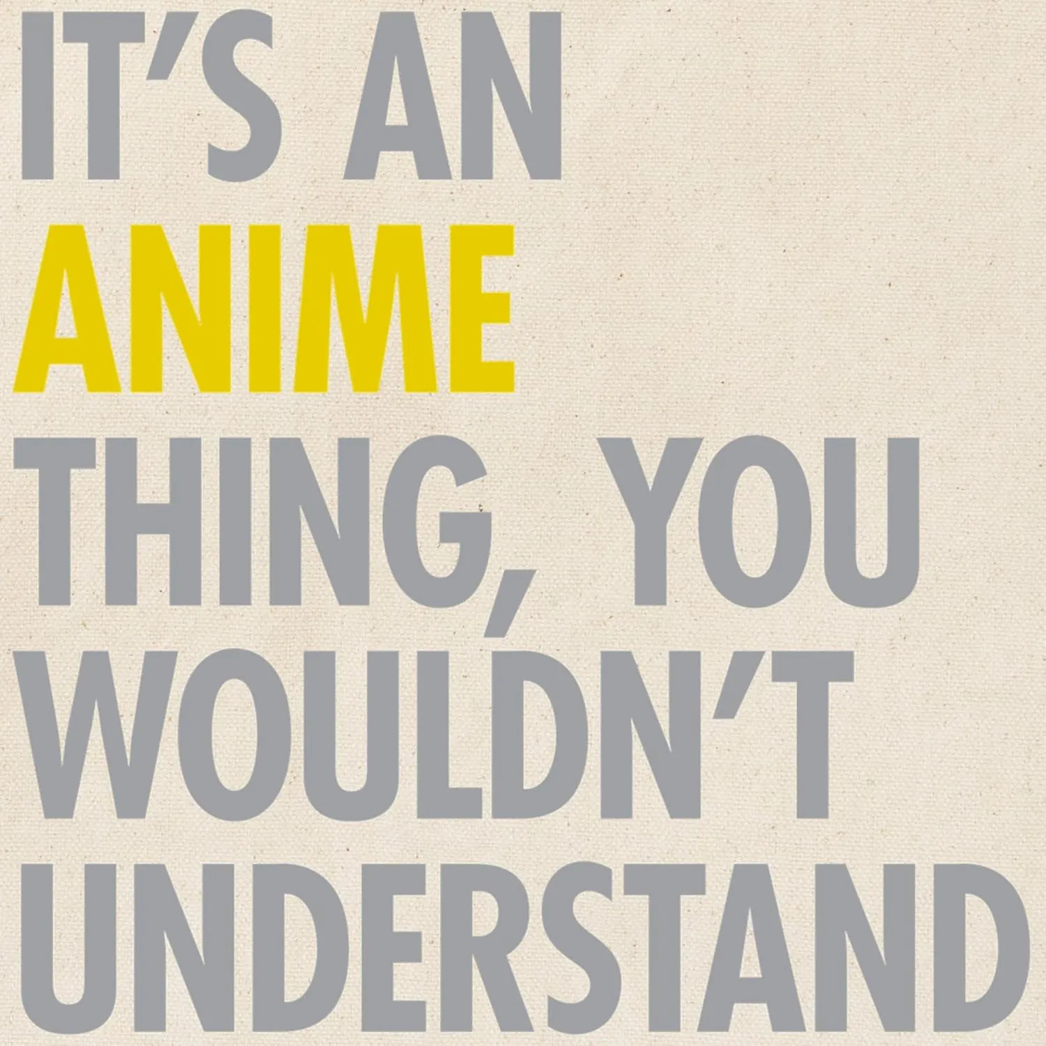 CafePress Its An Anime Thing Tote Bag Natural Canvas Tote Bag, Reusable Shopping Bag